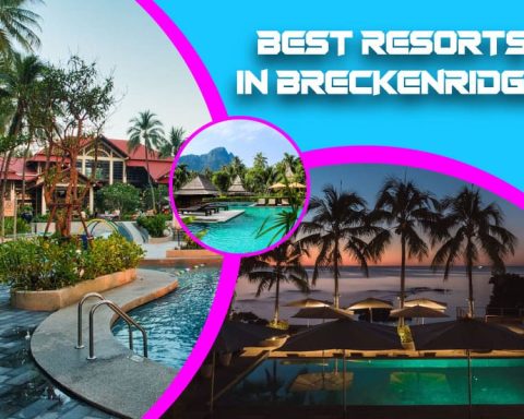 Best Resorts In Breckenridge