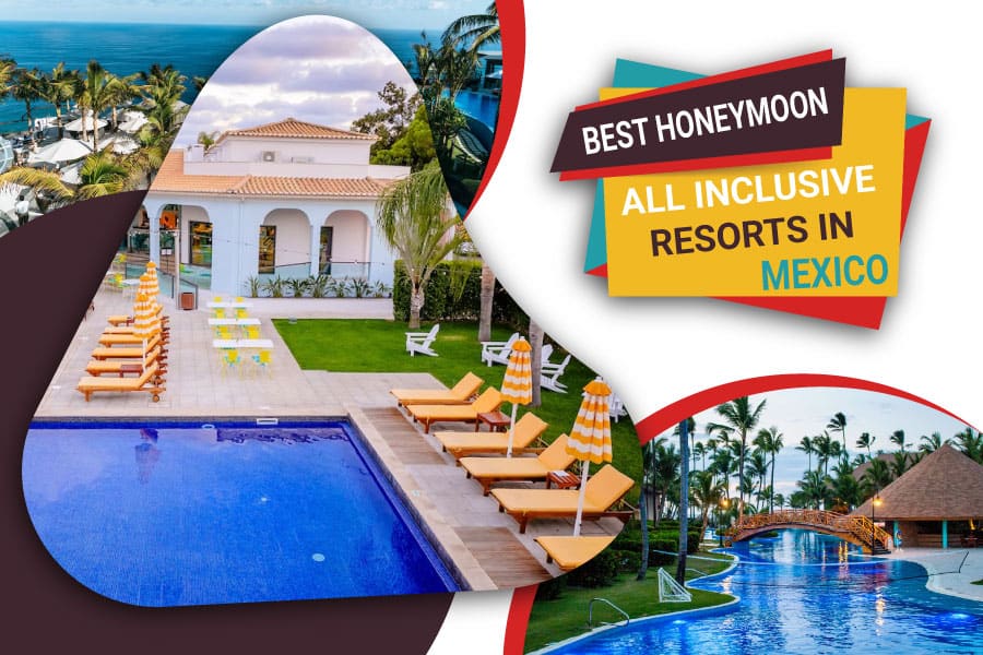 Best All-Inclusive Honeymoon Resorts In Mexico