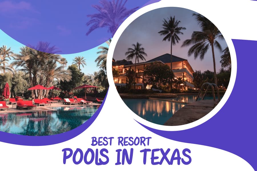 Best Resort Pools In Texas