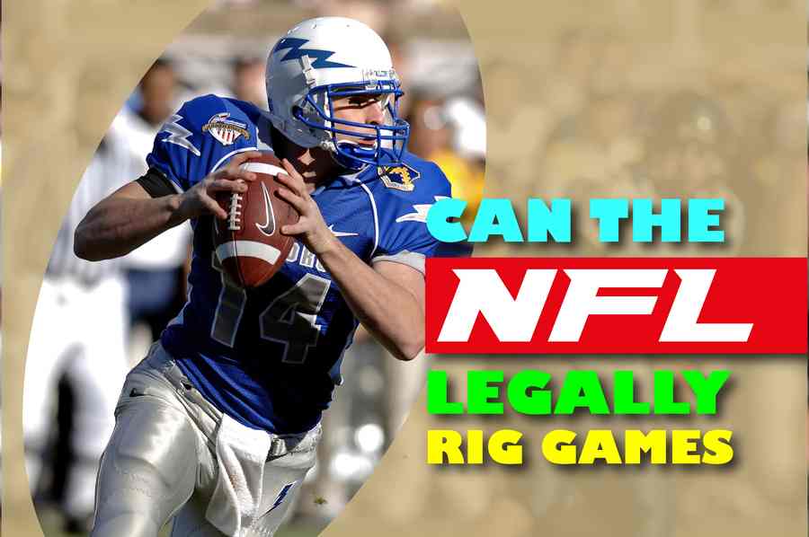 Can The NFL Legally Rig Games