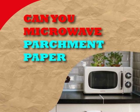 Can You Microwave Parchment Paper