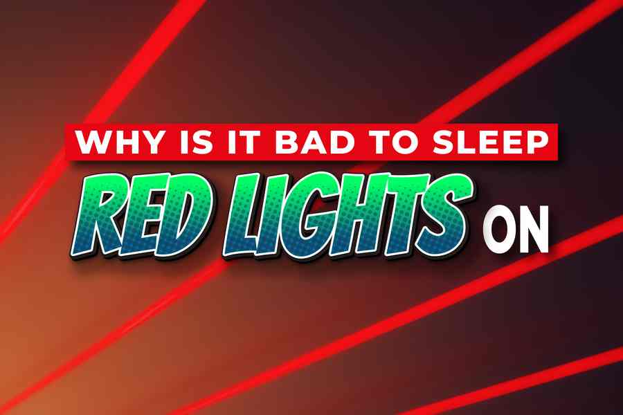 Why Is It Bad To Sleep With Red Lights On