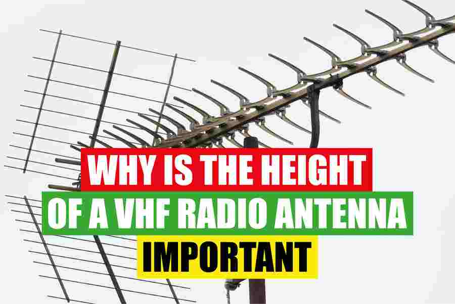 Why Is The Height Of A VHF Radio Antenna Important